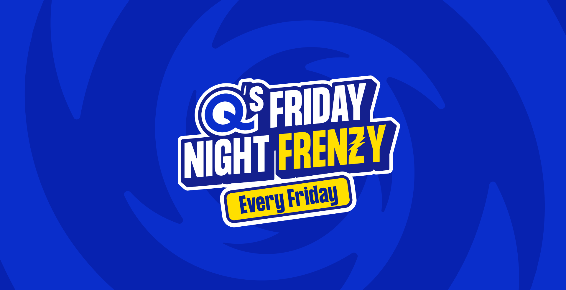 Q's Friday Night Frenzy Q's Friday Night Frenzy